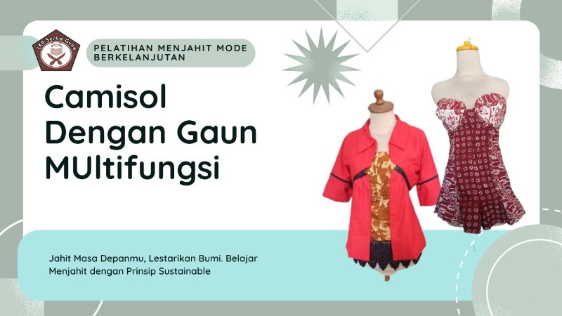 Pelatihan Menjahit Mode Berkelanjutan : Camisol Denga Gaun Mulifungsi